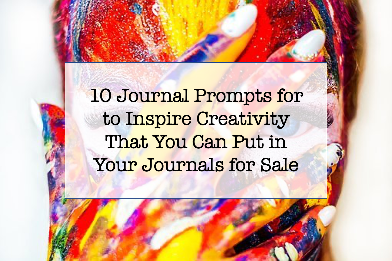 Creativity Journal Prompts To Encourage Creative Thinking For Your Journals And Journaling