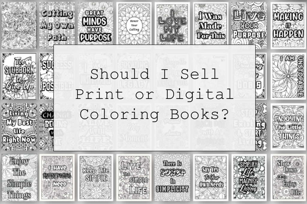 Should I Sell Print Or Digital Coloring Books? Entrepreneur's Kit Hub