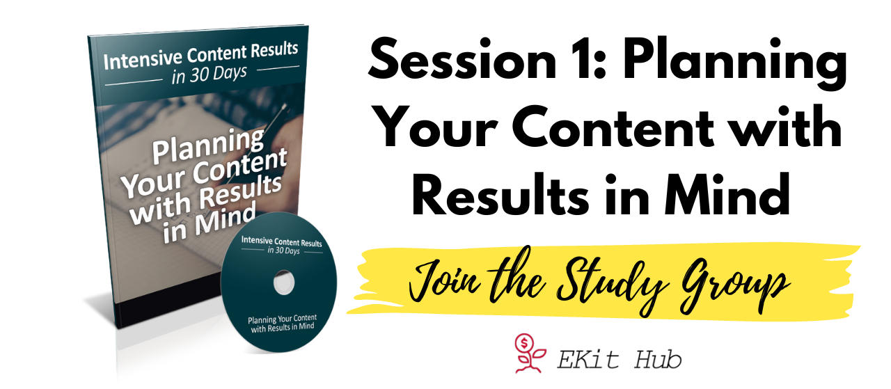 Session 1 – Planning Your Content with Results In Mind 