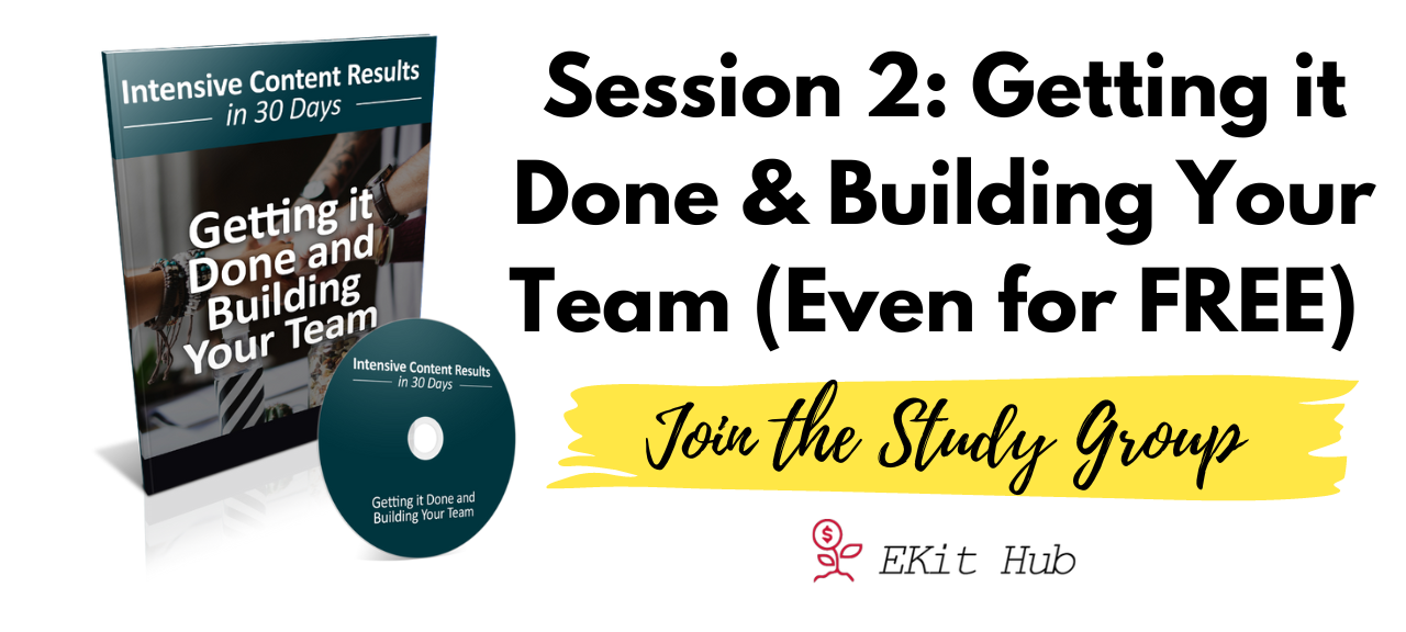Session 2 – Getting it Done & Building Your Team (Even for Free) 