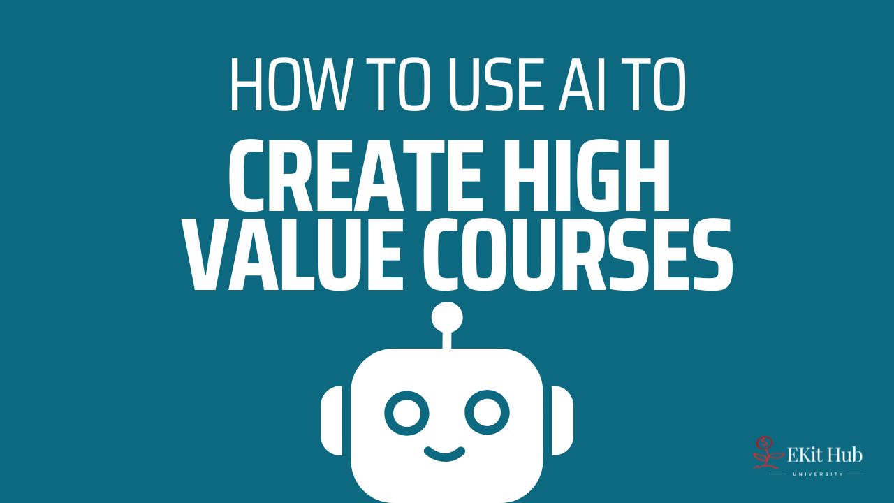 How to Use AI to Create High Value Courses