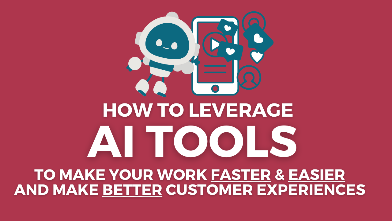 Leverage AI Tools for Faster Work and Better Customer Experiences