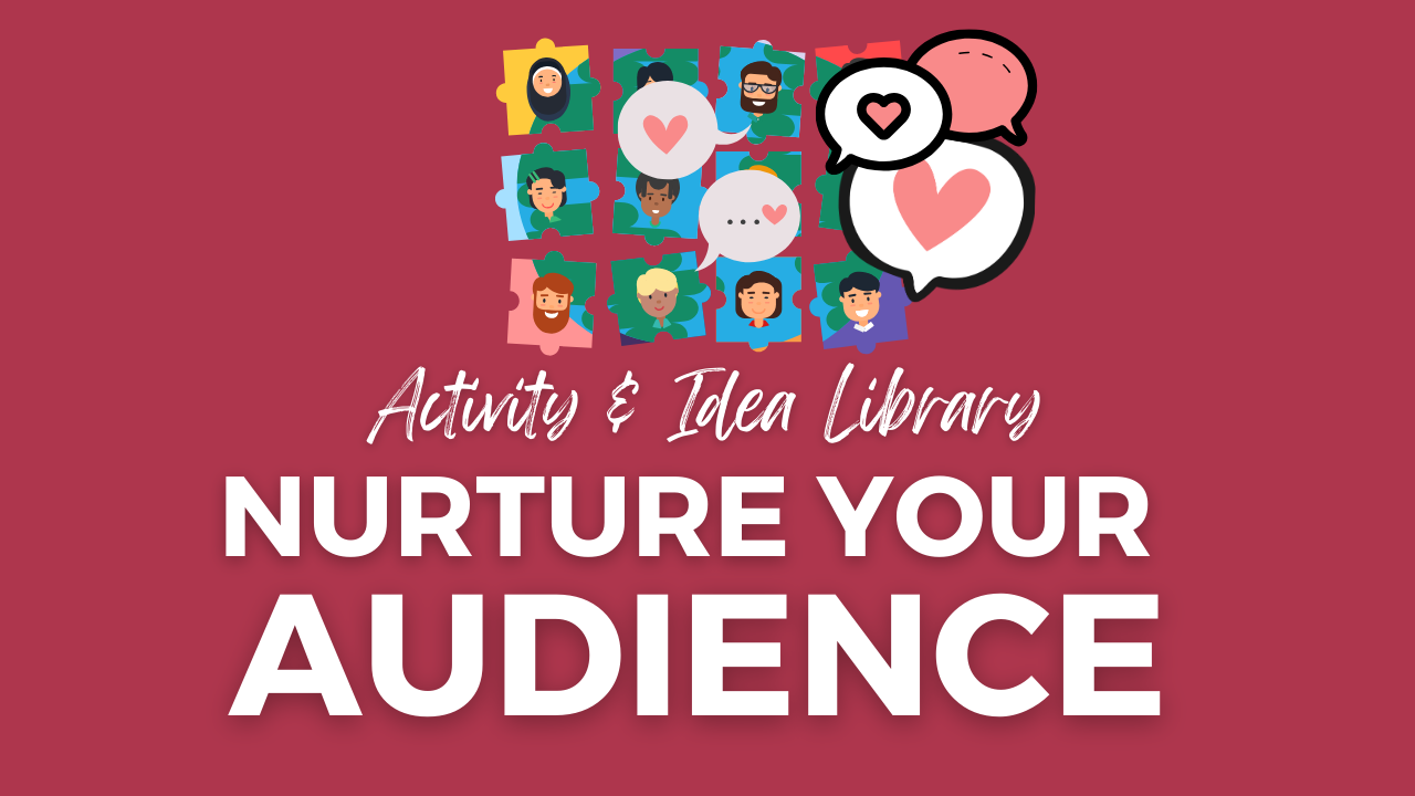 Nurture Your Audience Activity Library 